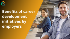 Benefits of career development initiatives by employers