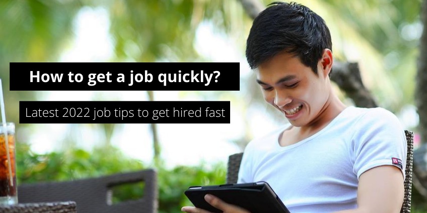 Latest 2022 tips to get hired fast — How to get a job quickly?